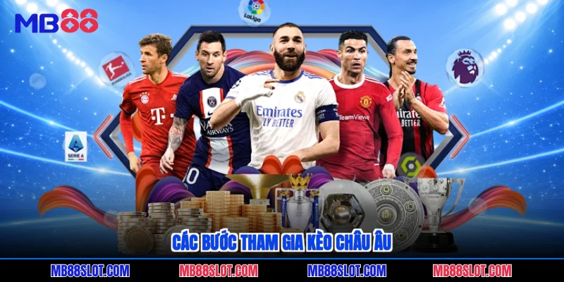 Các bước tham gia kèo Châu Âu