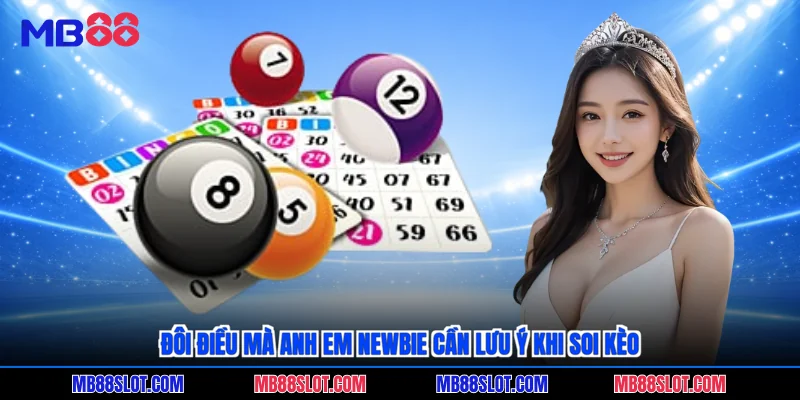 Đôi điều mà anh em newbie cần lưu ý khi soi kèo