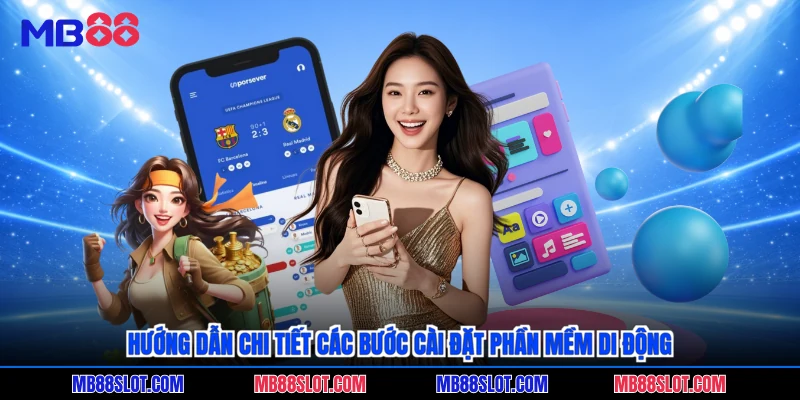 Hướng dẫn chi tiết các bước cài đặt phần mềm di động