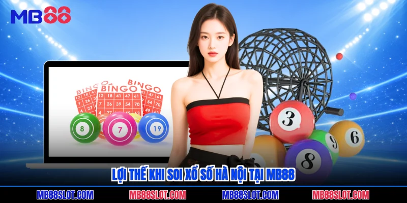 Lợi thế khi soi xổ số hà nội tại MB88